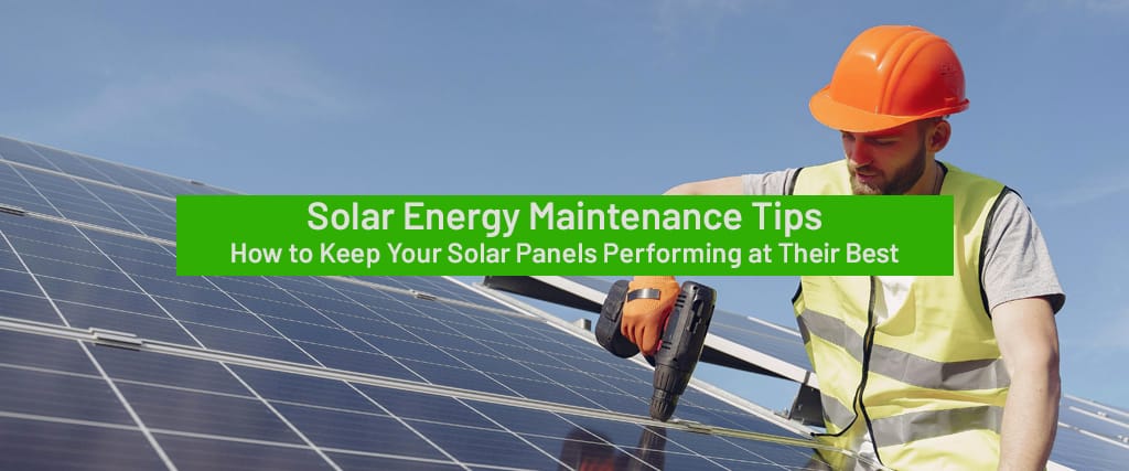 Solar Energy Maintenance Tips